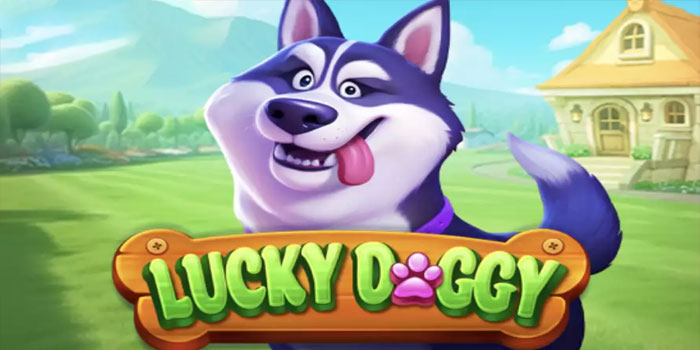 Strategi Terarah Mendapatkan Hadiah Besar di Slot Lucky Doggy