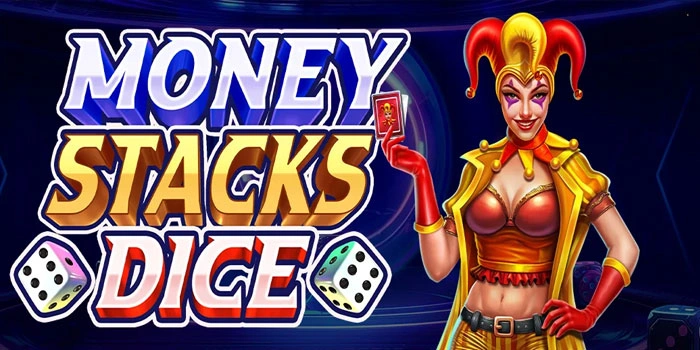 Panduan Lengkap Menguras Hadiah Melimpah di Slot Money Stacks Dice